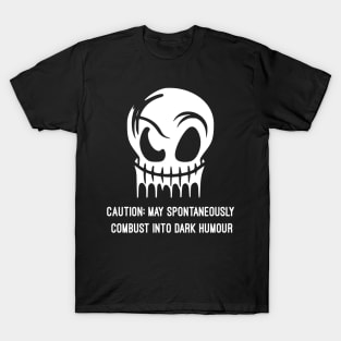 Caution May Spontaneously Combust Into Dark Humor T-Shirt